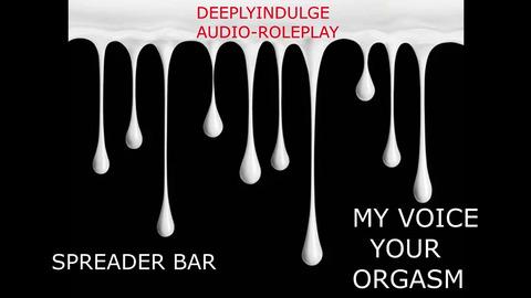 PUT IN A SPREADER BAR AND FUCKED INTO OVERSTIMULATION (AUDIO POR) INTENSE DIRTY NASTY ASMR JOI